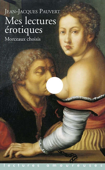 Mes lectures érotiques. Morceaux choisis