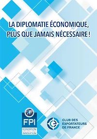 La diplomatie économique, plus que jamais nécessaire !
