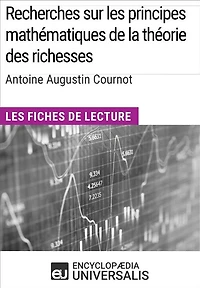 Recherches sur les principes mathématiques de la théorie des richesses d'Antoine Augustin Cournot: Les Fiches de lecture d'Universalis
