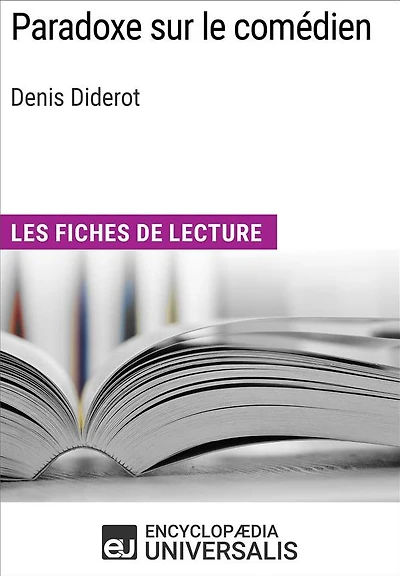 Paradoxe sur le comédien de Denis Diderot: Les Fiches de lecture d'Universalis