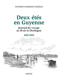 Deux étés en Guyenne: Journal de voyage au fil de la Dordogne 1892-1893