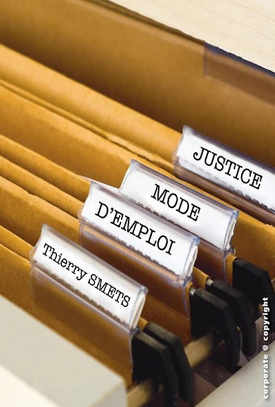 Justice, mode d'emploi: Guide pratique pour comprendre les procédures juridiques (droit belge)