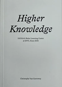 Higher Knowledge: SANAA'S Rolex Learning Center at EPFL Since 2010