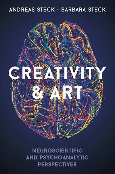 Creativity & Art: Neuroscientific and Psychoanalytic Perspectives