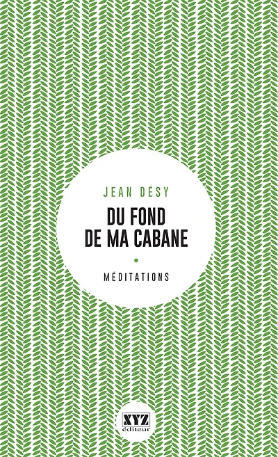 Du fond de ma cabane: Éloge de la forêt et du sacré