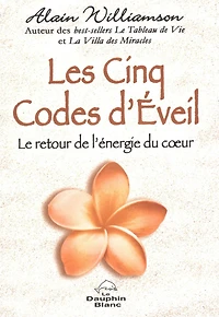 Les Cinq Codes d'Éveil : Le retour de l'énergie du coeur