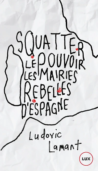 Squatter le pouvoir: Les mairies rebelles d'Espagne