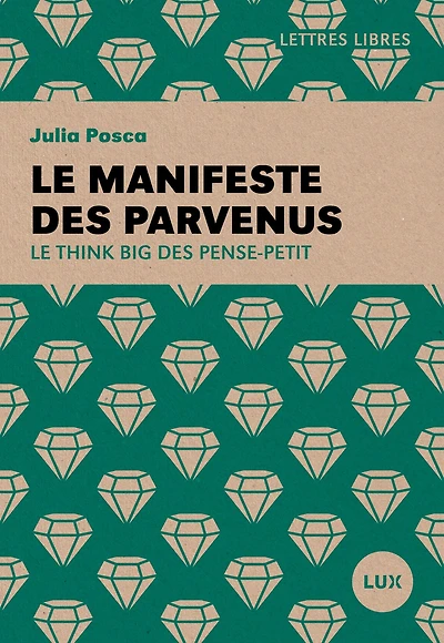 Le manifeste des parvenus: Le think big des penses-petit