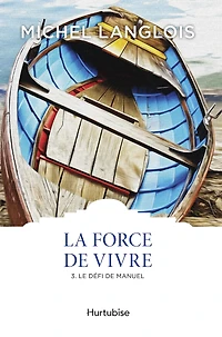 La Force de vivre T3: Le défi de Manuel