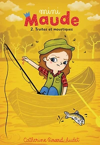 Mini-Maude Tome 2: Truites et moustiques