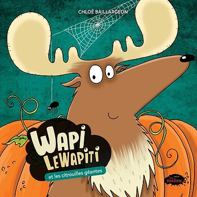 Wapi LeWapiti: Wapi et les citrouilles géantes: Wapi et les citrouilles géantes