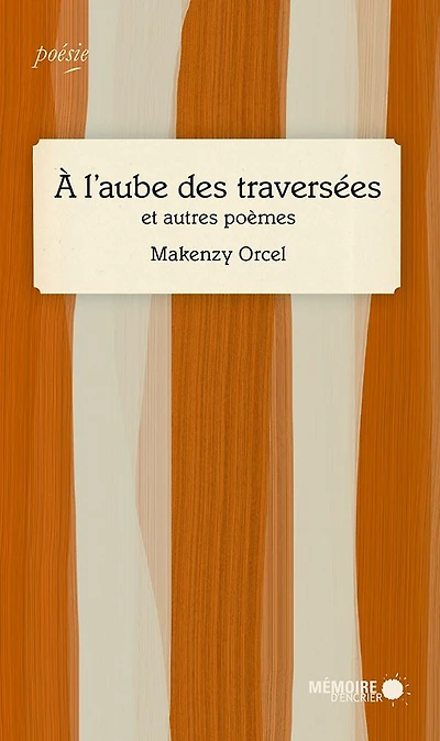 À l'aube des traversées: et autres poèmes