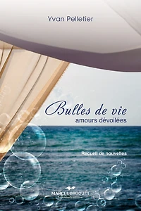 Bulles de vie: Amours dévoilées - Recueil de nouvelles