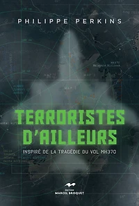 Terroristes d'ailleurs: Inspiré de la tragédie du vol MH370