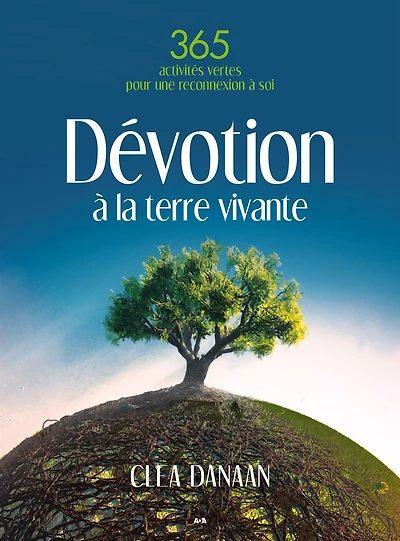 Dévotion à la terre vivante: 365 activités vertes pour une reconnexion à soi