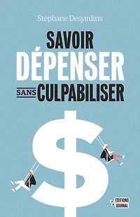 Savoir dépenser sans culpabiliser: SAVOIR DEPENSER SANS CULPABILISER (NUM)