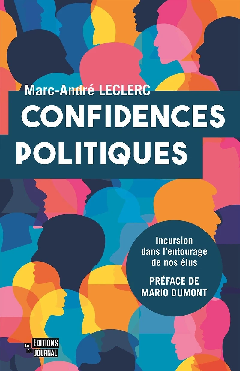 Confidences politiques: Incursion dans l'entourage de nos élus