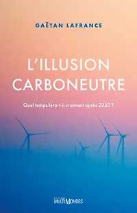 L'illusion carboneutre: Quel temps fera-t-il vraiment après 2050 ?