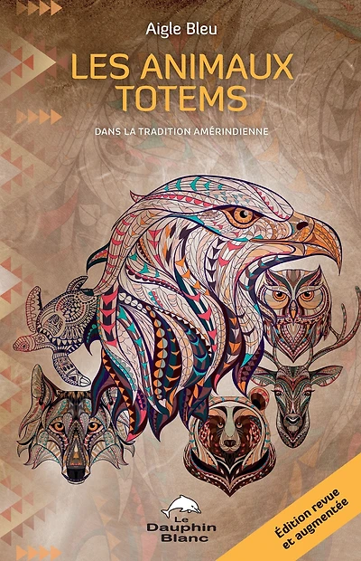 Les animaux totems (N.E.): Dans la tradition amérindienne