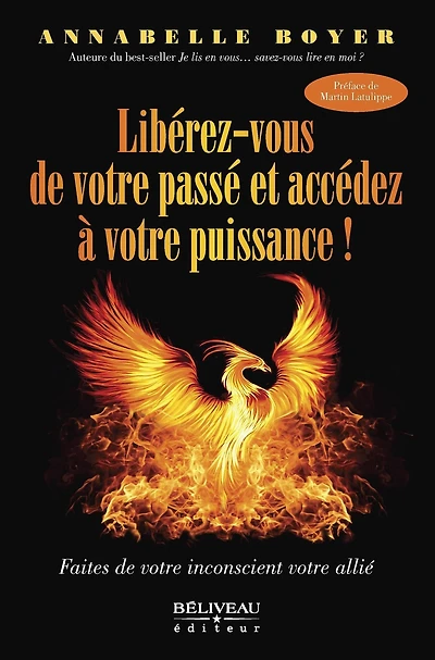 Libérez-vous de votre passé et accédez à votre puissance !: Faites de votre inconscient votre allié!