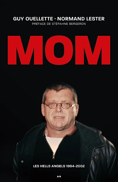 MOM: Les Hells Angels 1994-2002 - Préface de Stéphane Bergeron