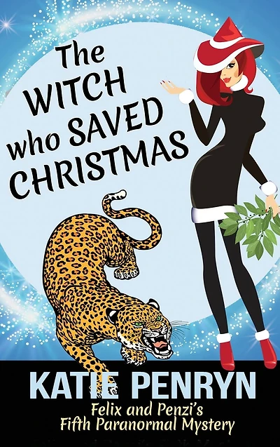 The Witch who Saved Christmas: Felix and Penzi's Fifth Paranormal Mystery