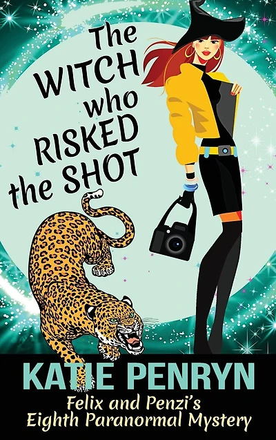 the Witch who Risked Shot: Felix and Penzi's Eighth Paranormal Mystery