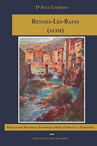 RENNES-LES-BAINS (AUDE) Monographie Historique, Scientifique, Médico-Thermale et Touristique