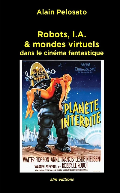 Robots, I.A. & mondes virtuels: dans le cin�ma fantastique