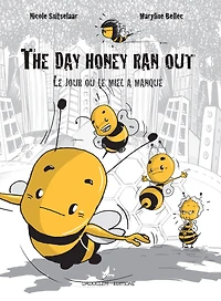 The day honey ran out - Le jour où le miel a manqué: BD bilingue anglais-français