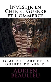 Investir en Chine: Guerre et Commerce 1: L'Art de la Guerre de Sun zi