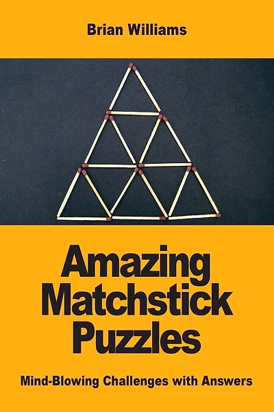 Amazing Matchstick Puzzles: Mind-Blowing Challenges with Answers