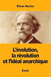L'Ã¯Â¿Â½volution, la rÃ¯Â¿Â½volution et l'idÃ¯Â¿Â½al anarchique