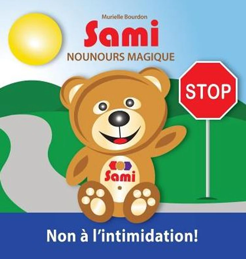 Sami Nounours Magique: Non � l'intimidation! (�dition en couleurs)