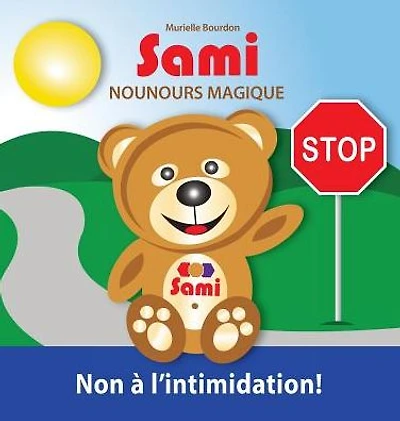 Sami Nounours Magique: Non Ã¯Â¿Â½ l'intimidation! (Ã¯Â¿Â½dition en couleurs)