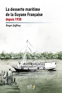 La desserte maritime de la Guyane française depuis 1930