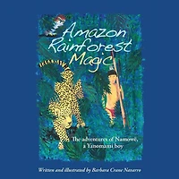 Amazon Rainforest Magic: The adventures of Namowï¿½, a Yanomami boy