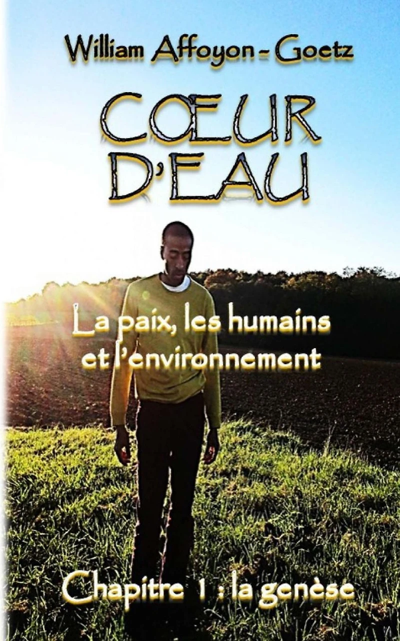 Coeur d'eau: la paix, les humains et l'environnement: Chapitre 1 : la genèse