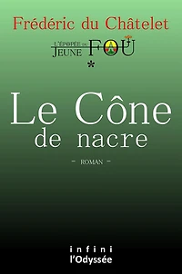 Le Cône de nacre: L'Épopée du Jeune fou