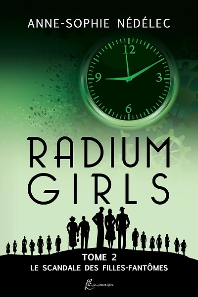 Radium Girls - Tome 2: Le Scandale des Filles-Fant�mes