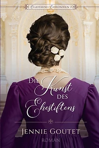 Die Kunst des Ehestiftens (Clavering Chroniken, #3)