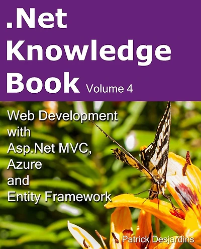 .Net Knowledge Book: Web Development with Asp.Net MVC, Azure and Entity Framework: .Net Knowledge Book: Web Development with Asp.Net MVC, Azure and Entity Framework