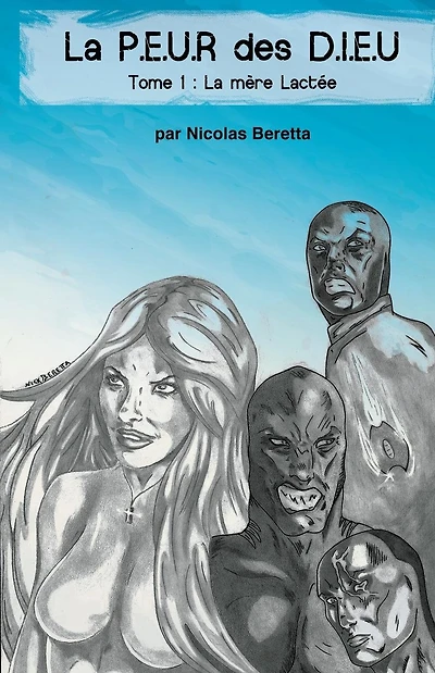 La P.E.U.R des D.I.E.U: La PEUR des DIEU: Tome 1 : LA MÈRE LACTÉE