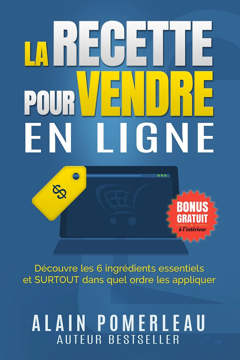La recette pour vendre en ligne: Découvre les 6 ingrédients essentiels et SURTOUT dans quel ordre appliquer