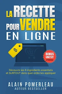 La recette pour vendre en ligne: Découvre les 6 ingrédients essentiels et SURTOUT dans quel ordre appliquer