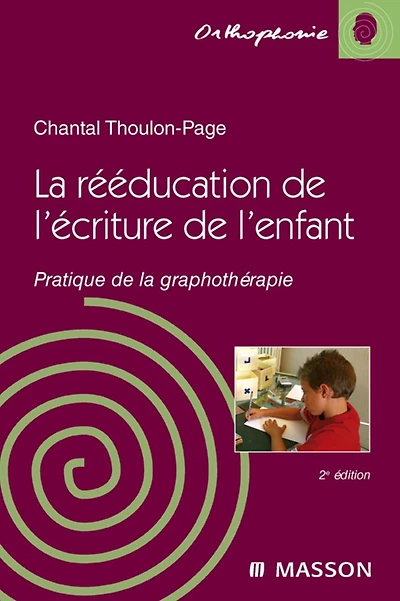 La rééducation de l'écriture de l'enfant: Pratique de la graphothérapie