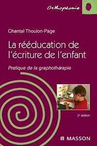La rééducation de l'écriture de l'enfant: Pratique de la graphothérapie