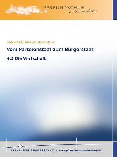 Vom Parteienstaat zum Bürgerstaat - 4.3 Die Wirtschaft