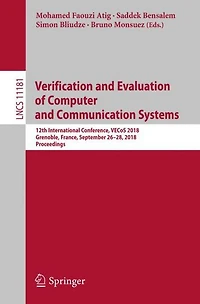 Verification and Evaluation of Computer and Communication Systems: 12th International Conference, VECoS 2018, Grenoble, France, September 26-28, 2018, Proceedings