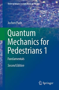 Quantum Mechanics for Pedestrians 1: Fundamentals